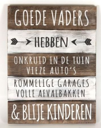 Tekstbord goede vaders, Houten tekstbord, goede vaders, onkruid in de tuin, vieze auto's, rommelige garages, blije kinderen, vader, vaders, tekstbord, pa, papa, onkruid, tuin, auto, auto wassen, garage, mancave, kado, cadeau, cadeau voor vader