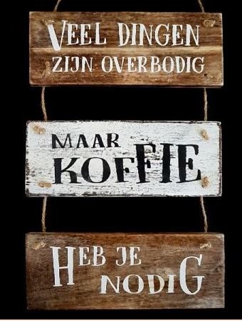 Tekstbord Veel dingen zijn overbodig maar koffie heb je nodig