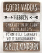 Tekstbord goede vaders, Houten tekstbord, goede vaders, onkruid in de tuin, vieze auto's, rommelige garages, blije kinderen, vader, vaders, tekstbord, pa, papa, onkruid, tuin, auto, auto wassen, garage, mancave, kado, cadeau, cadeau voor vader